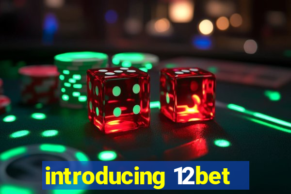 introducing 12bet